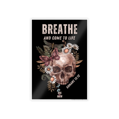 "BREATHE AND COME TO LIFE" Gloss Posters