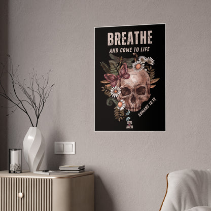 "BREATHE AND COME TO LIFE" Gloss Posters