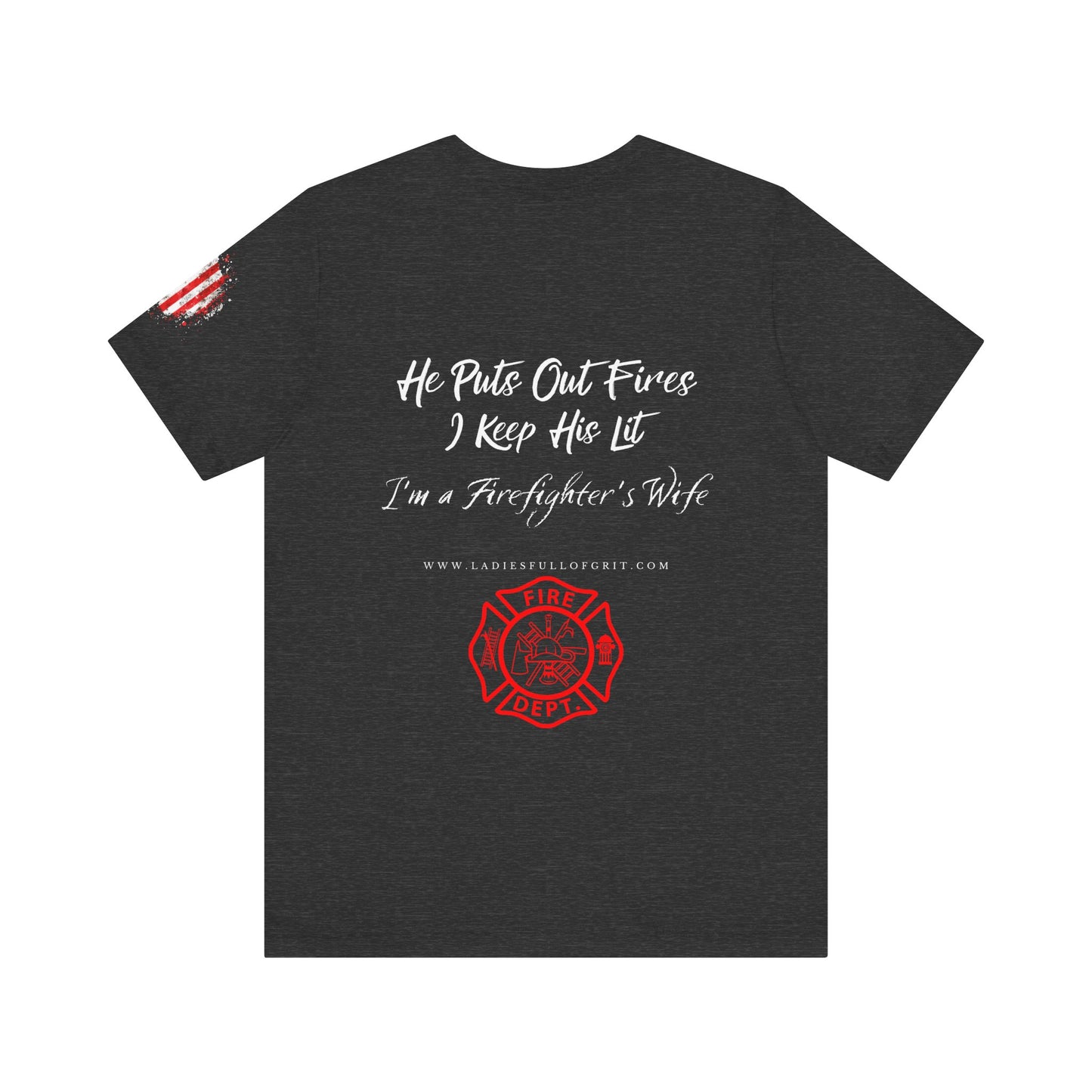 Ladies Full of Grit - Firefighter's Wife T-Shirt