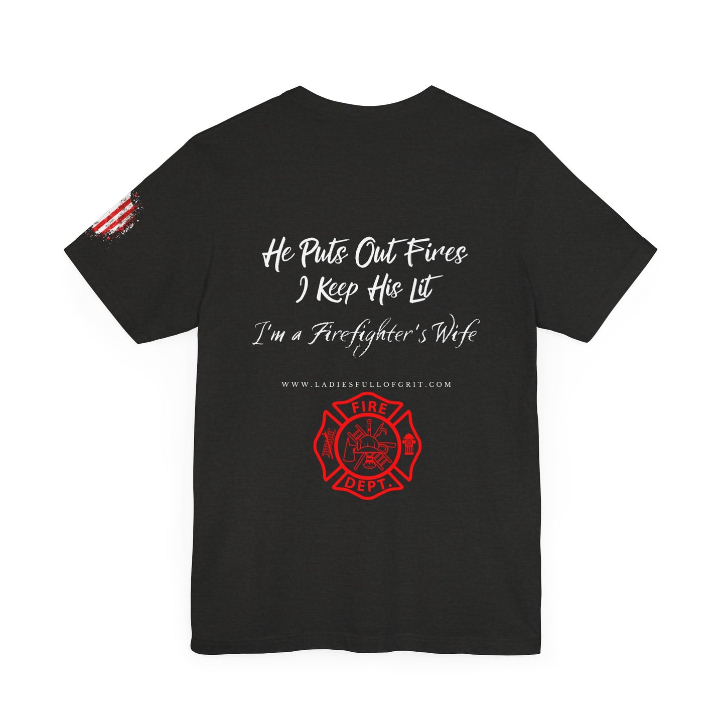 Ladies Full of Grit - Firefighter's Wife T-Shirt