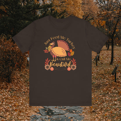 Just Feed Me Turkey and Call Me Beautiful Ladies T-Shirt