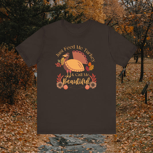 Just Feed Me Turkey and Call Me Beautiful Ladies T-Shirt