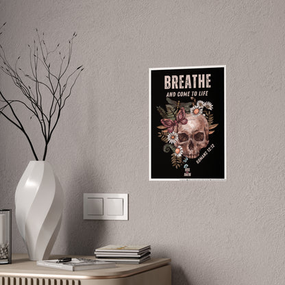 "BREATHE AND COME TO LIFE" Gloss Posters