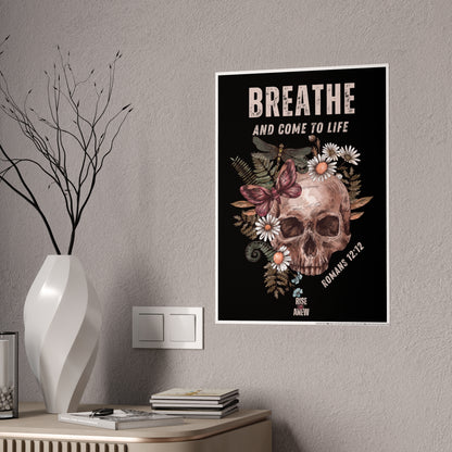 "BREATHE AND COME TO LIFE" Gloss Posters